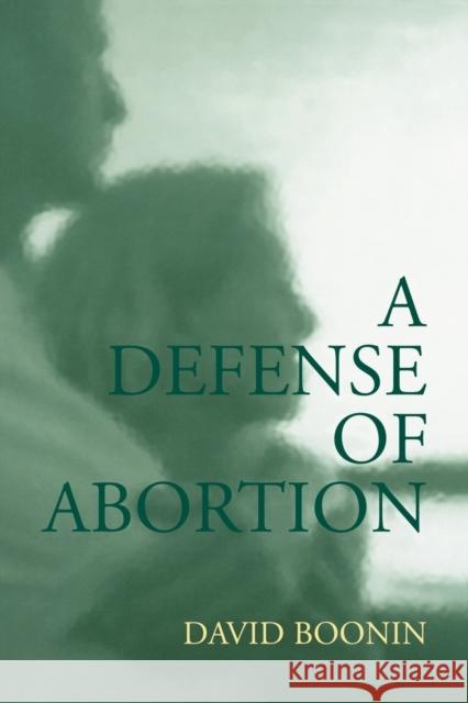 A Defense of Abortion David Boonin 9780521520355 Cambridge University Press