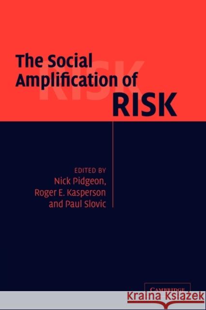 The Social Amplification of Risk Nick Pidgeon Roger Kasperson Paul Slovic 9780521520447 Cambridge University Press