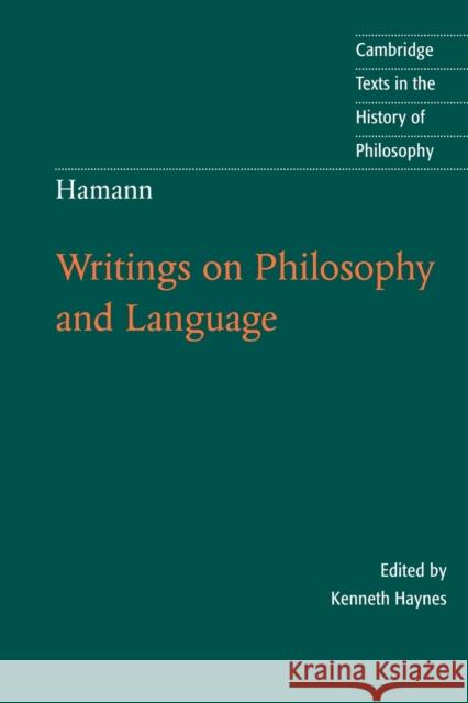 Hamann: Writings on Philosophy and Language Johann Georg Hamann Kenneth Haynes Kenneth Haynes 9780521520676 Cambridge University Press