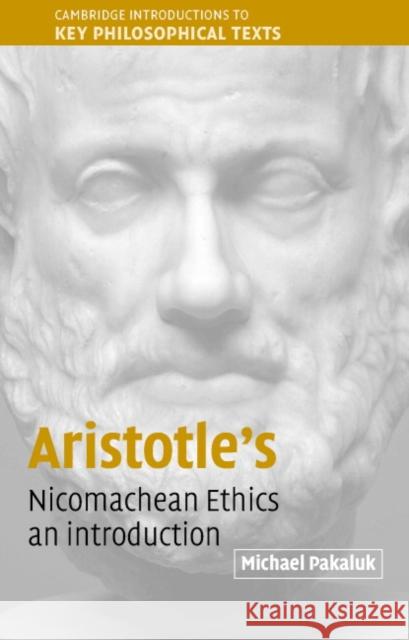 Aristotle's Nicomachean Ethics: An Introduction Pakaluk, Michael 9780521520683 Cambridge University Press