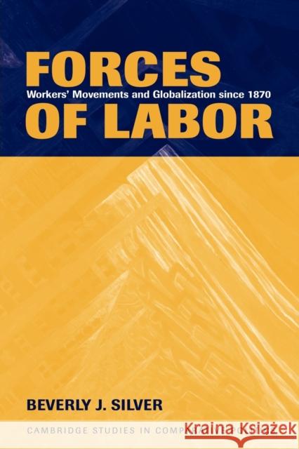 Forces of Labor: Workers' Movements and Globalization Since 1870 Silver, Beverly J. 9780521520775