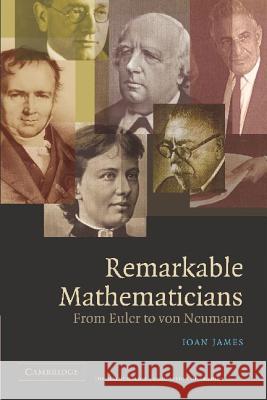 Remarkable Mathematicians: From Euler to Von Neumann James, Ioan 9780521520942