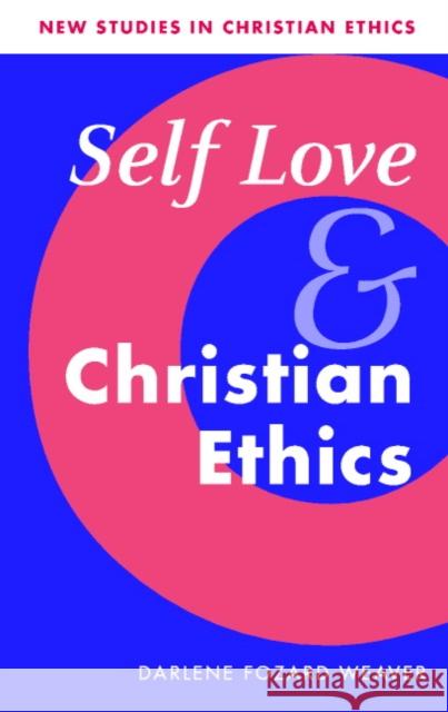 Self Love and Christian Ethics Darlene Fozard Weaver 9780521520973 CAMBRIDGE UNIVERSITY PRESS