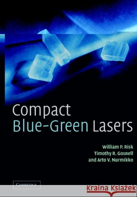 Compact Blue-Green Lasers William Paul Risk Timothy R. Gosnell Arto V. Nurmikko 9780521521031 Cambridge University Press