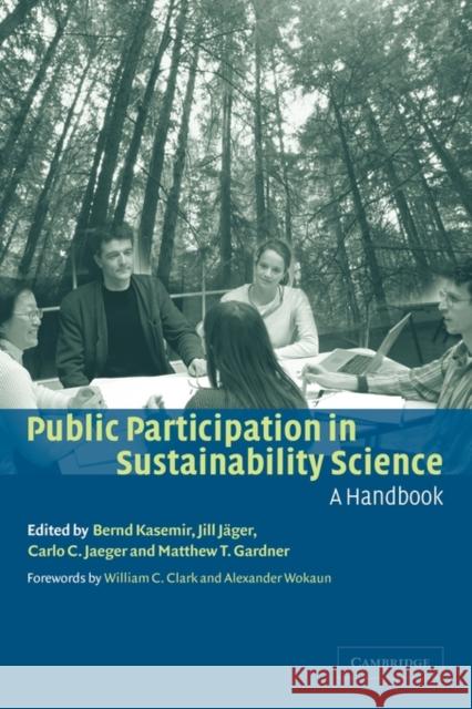 Public Participation in Sustainability Science: A Handbook Kasemir, Bernd 9780521521444 Cambridge University Press