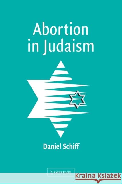 Abortion in Judaism Daniel Schiff 9780521521666 Cambridge University Press
