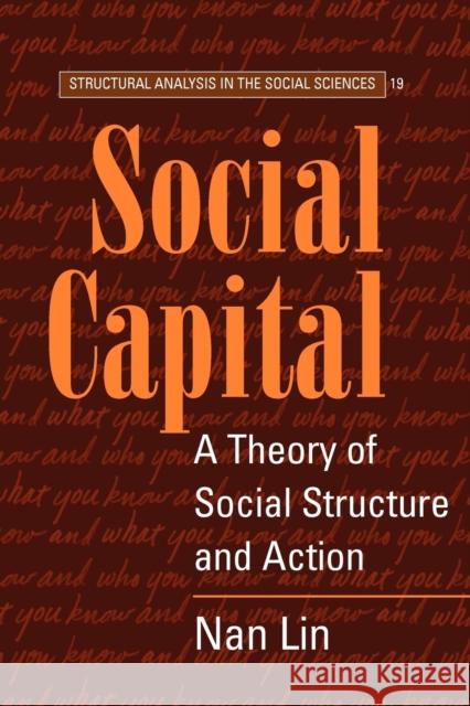 Social Capital: A Theory of Social Structure and Action Lin, Nan 9780521521673 Cambridge University Press