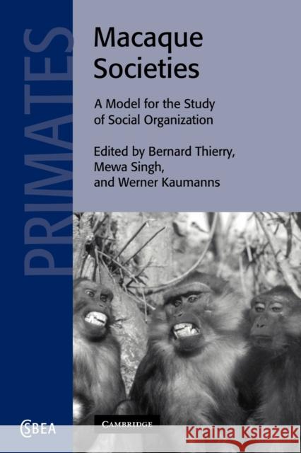 Macaque Societies: A Model for the Study of Social Organization Thierry, Bernard 9780521521680 Cambridge University Press