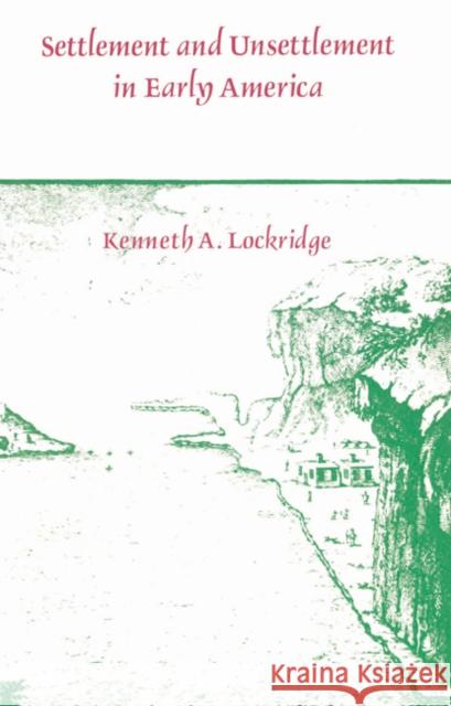 Settlement and Unsettlement in Early America Kenneth A. Lockridge 9780521522342 Cambridge University Press