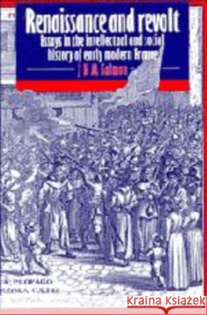 Renaissance and Revolt: Essays in the Intellectual and Social History of Early Modern France Salmon, John Hearsey McMillan 9780521522465 Cambridge University Press