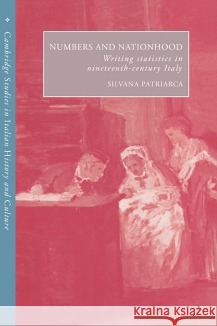 Numbers and Nationhood: Writing Statistics in Nineteenth-Century Italy Patriarca, Silvana 9780521522601 Cambridge University Press