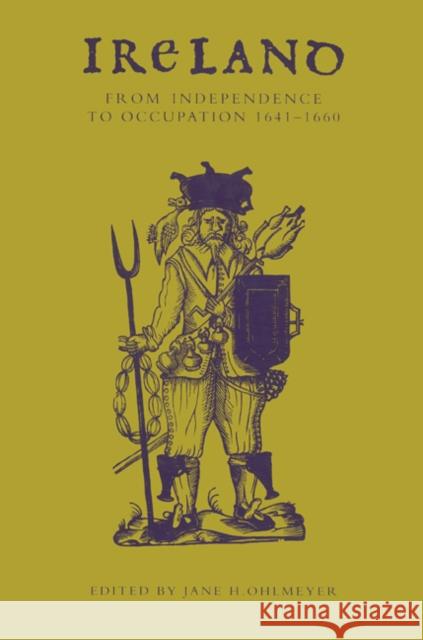 Ireland from Independence to Occupation, 1641 1660 Ohlmeyer, Jane H. 9780521522755