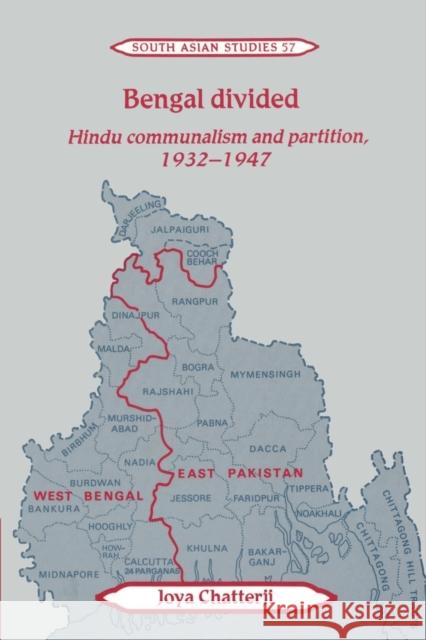 Bengal Divided: Hindu Communalism and Partition, 1932-1947 Chatterji, Joya 9780521523288 Cambridge University Press