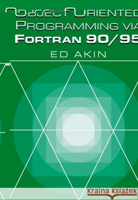 Object-Oriented Programming Via FORTRAN 90/95 Akin, Ed 9780521524087