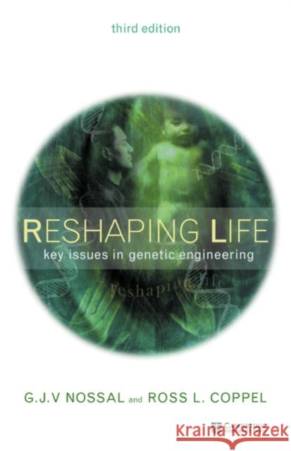 Reshaping Life: Key Issues in Genetic Engineering Nossal, G. J. V. 9780521524230 Cambridge University Press