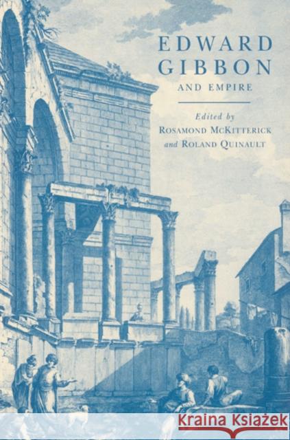 Edward Gibbon and Empire Rosamond McKitterick Roland Quinault 9780521525053