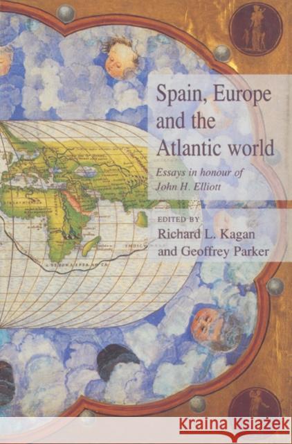 Spain, Europe and the Atlantic: Essays in Honour of John H. Elliott Kagan, Richard L. 9780521525114 Cambridge University Press