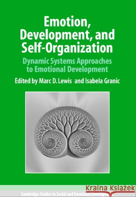 Emotion, Development, and Self-Organization: Dynamic Systems Approaches to Emotional Development Lewis, Marc D. 9780521525275 Cambridge University Press