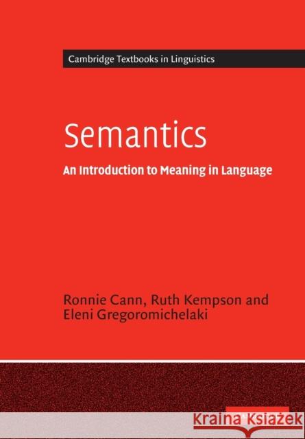 Semantics: An Introduction to Meaning in Language Cann, Ronnie 9780521525664