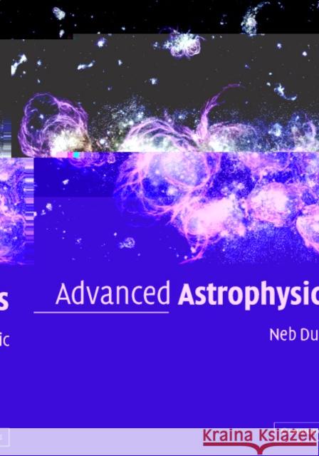 Advanced Astrophysics Neb Duric Nebojsa Duric 9780521525718 Cambridge University Press