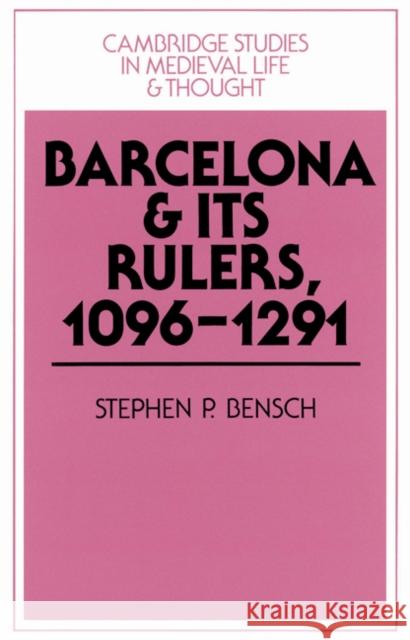 Barcelona and Its Rulers, 1096-1291 Bensch, Stephen P. 9780521525893 Cambridge University Press