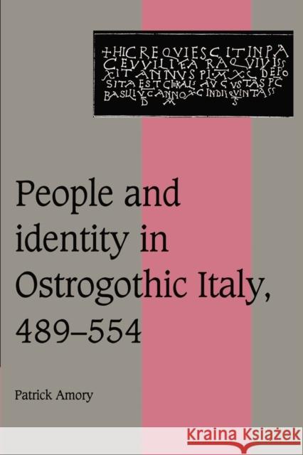 People and Identity in Ostrogothic Italy, 489-554 Patrick Amory Rosamond McKitterick Christine Carpenter 9780521526357 Cambridge University Press