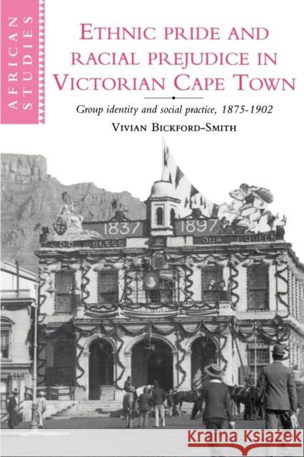Ethnic Pride and Racial Prejudice in Victorian Cape Town Vivian Bickford-Smith David Anderson Carolyn Brown 9780521526395 Cambridge University Press