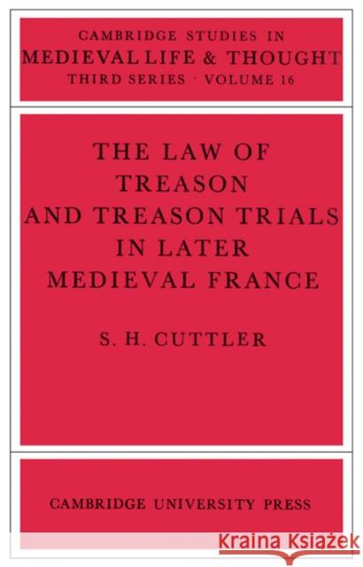 The Law of Treason and Treason Trials in Later Medieval France S. H. Cuttler 9780521526432 Cambridge University Press