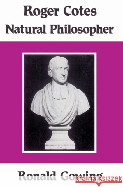 Roger Cotes - Natural Philosopher Miriam J. Butt Ronald Gowing 9780521526494