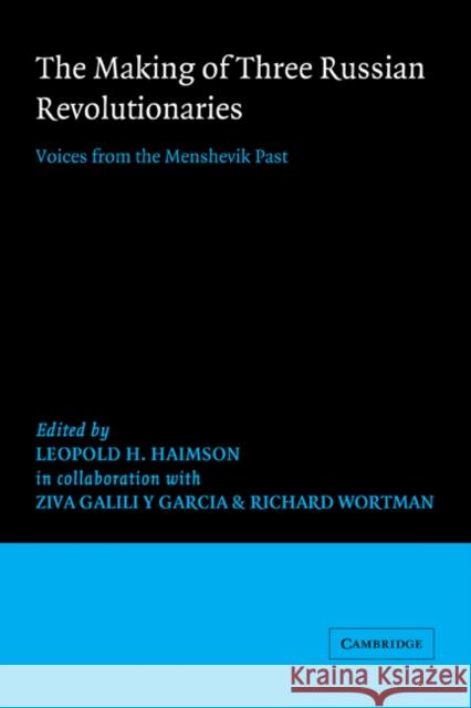 The Making of Three Russian Revolutionaries Leopold H. Haimson 9780521526975 Cambridge University Press