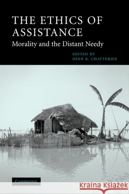 The Ethics of Assistance: Morality and the Distant Needy Chatterjee, Deen K. 9780521527422 0