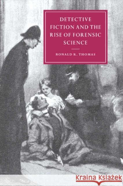 Detective Fiction and the Rise of Forensic Science Ronald R. Thomas Gillian Beer 9780521527620 Cambridge University Press