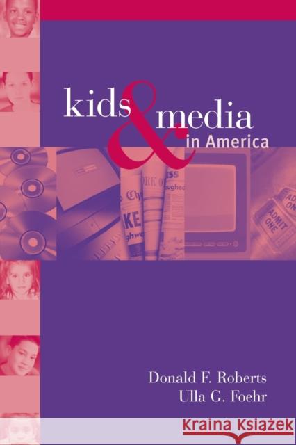 Kids and Media in America Donald F. Roberts Ulla Goette Foehr Victoria J. Rideout 9780521527903 Cambridge University Press