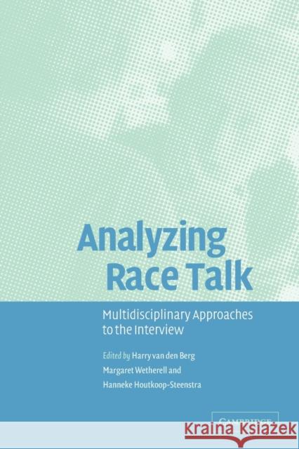 Analyzing Race Talk: Multidisciplinary Perspectives on the Research Interview Van Den Berg, Harry 9780521528023 0
