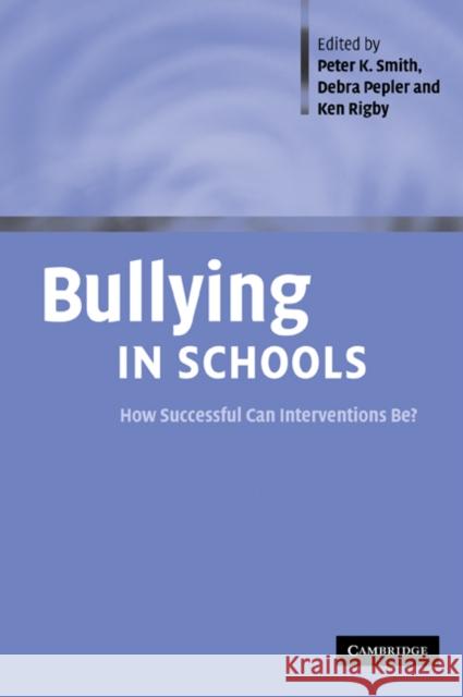 Bullying in Schools: How Successful Can Interventions Be? Smith, Peter K. 9780521528030 Cambridge University Press