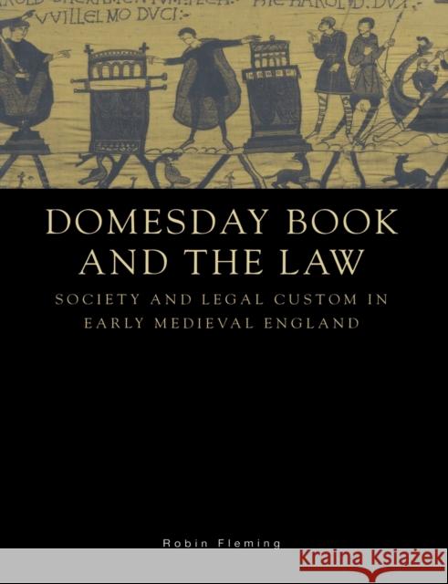 Domesday Book and the Law: Society and Legal Custom in Early Medieval England Fleming, Robin 9780521528467 Cambridge University Press