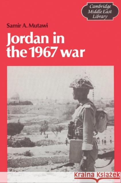 Jordan in the 1967 War Samir A. Mutawi Edmund Burke Michael C. Hudson 9780521528580 Cambridge University Press