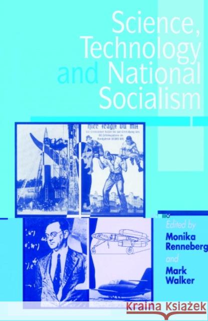 Science, Technology, and National Socialism Monika Renneberg Mark Walker 9780521528603 Cambridge University Press