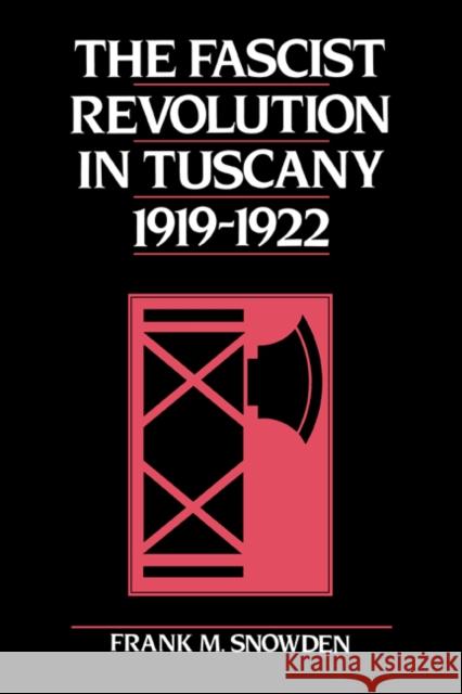 The Fascist Revolution in Tuscany, 1919-22 Frank Snowden 9780521528665 Cambridge University Press