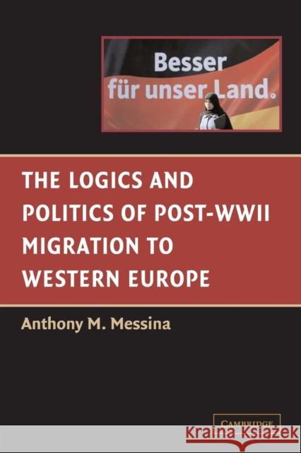 The Logics and Politics of Post-WWII Migration to Western Europe Anthony M. Messina 9780521528863 CAMBRIDGE UNIVERSITY PRESS