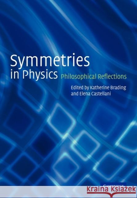 Symmetries in Physics: Philosophical Reflections Brading, Katherine 9780521528894