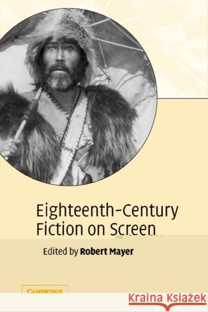 Eighteenth-Century Fiction on Screen Robert Mayer 9780521529105