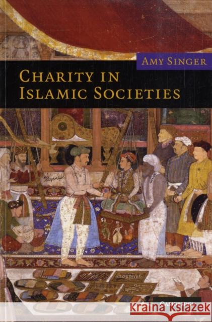 Charity in Islamic Societies Amy Singer 9780521529129 0