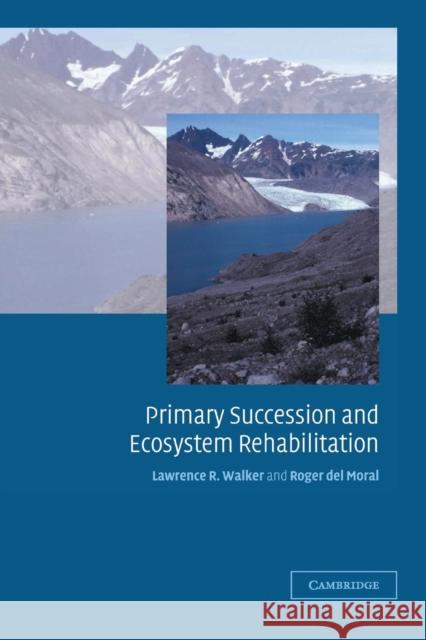 Primary Succession and Ecosystem Rehabilitation Lawrence R. Walker Roger De 9780521529549 Cambridge University Press