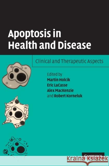 Apoptosis in Health and Disease: Clinical and Therapeutic Aspects Holcik, Martin 9780521529563 Cambridge University Press