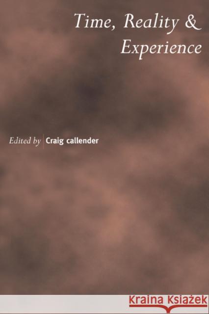 Time, Reality and Experience Craig Callender Craig Callender 9780521529679 Cambridge University Press