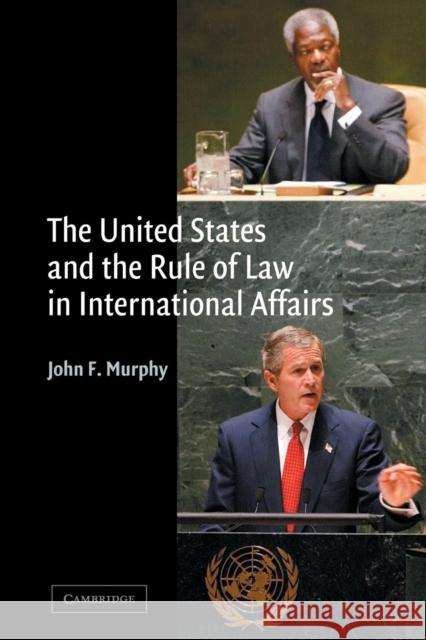 The United States and the Rule of Law in International Affairs John F. Murphy 9780521529686 Cambridge University Press