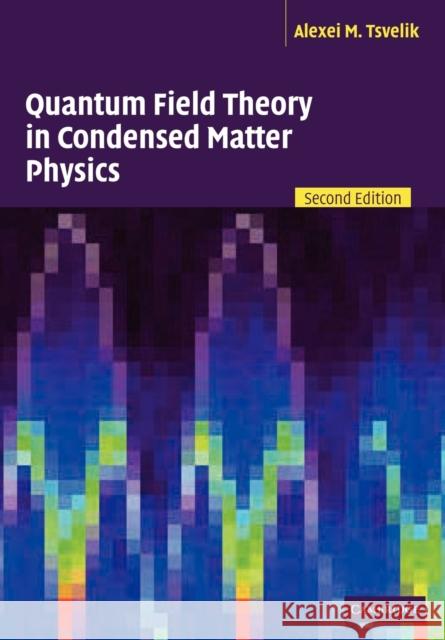 Quantum Field Theory in Condensed Matter Physics Alexei M Tsvelik 9780521529808 0