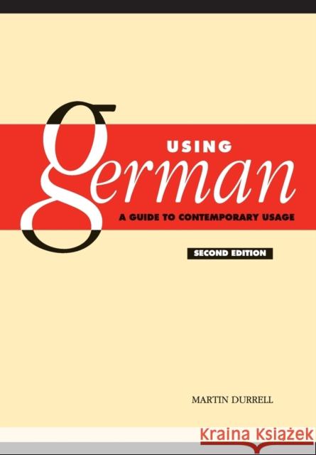 Using German: A Guide to Contemporary Usage Durrell, Martin 9780521530002 0