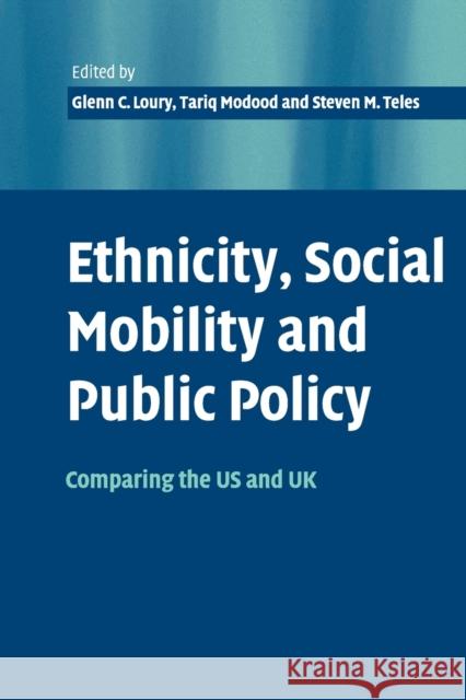 Ethnicity, Social Mobility, and Public Policy: Comparing the USA and UK Loury, Glenn C. 9780521530019 Cambridge University Press